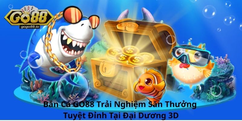 Bắn Cá GO88