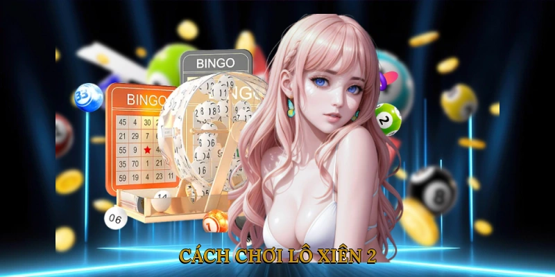 Cách chơi lô xiên 2 