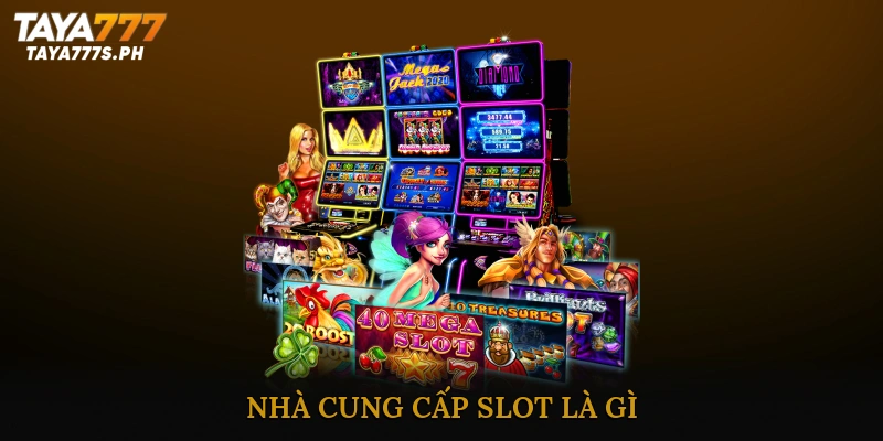 Nhà Cung Cấp Slot là gì?