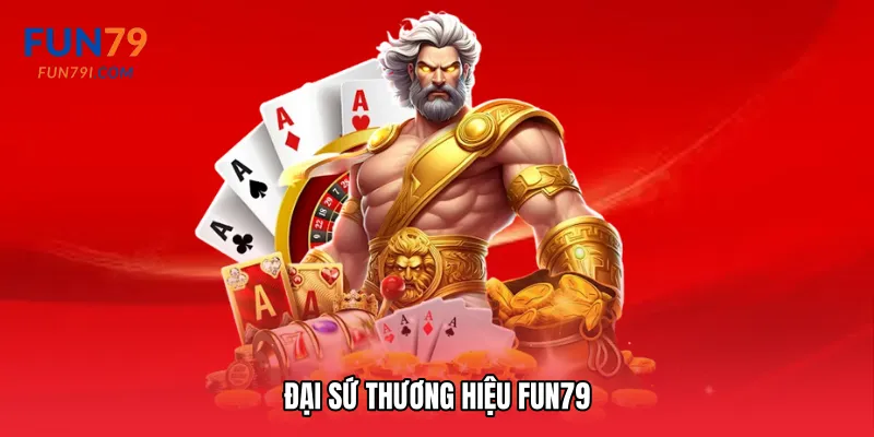 Đại sứ thương hiệu Fun79